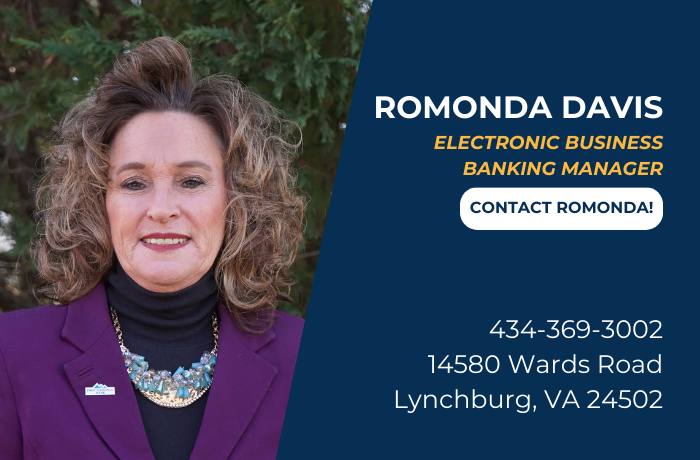 Romonda Davis
Electronic Business Banking Manager
Click to contact Romonda
434-369-3002