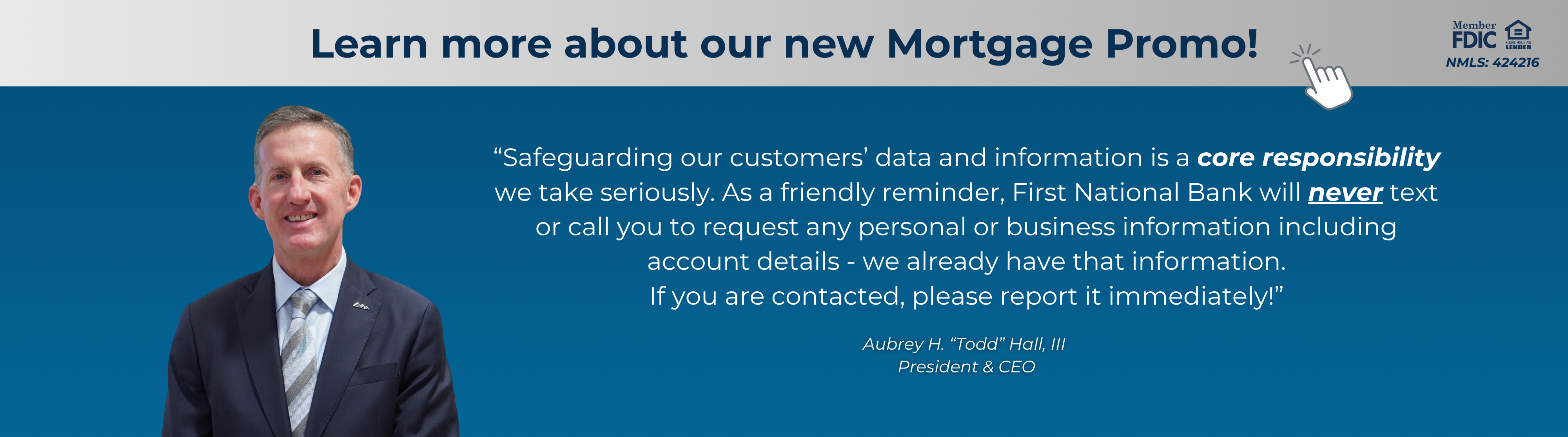 An image of and printed quote from CEO Todd Hall indicating that securing the Bank's customer data is a core responsibility. A banner at the top of the image directs users to information about a new mortgage promo by clicking the image