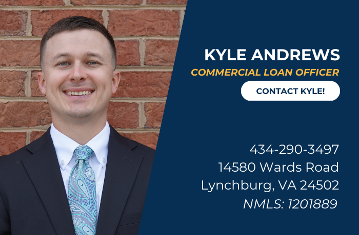 Kyle Andrews 
Commercial Loan Officer
Click to contact Kyle
434-290-3497