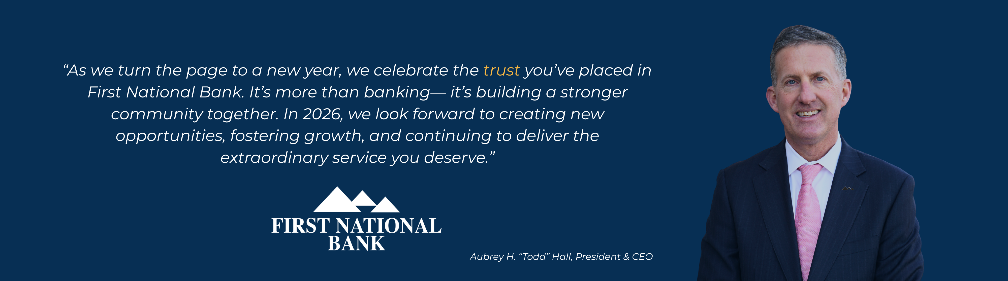 Quote from First National Bank CEO, Todd Hall, about trust, growth, and community for 2026.